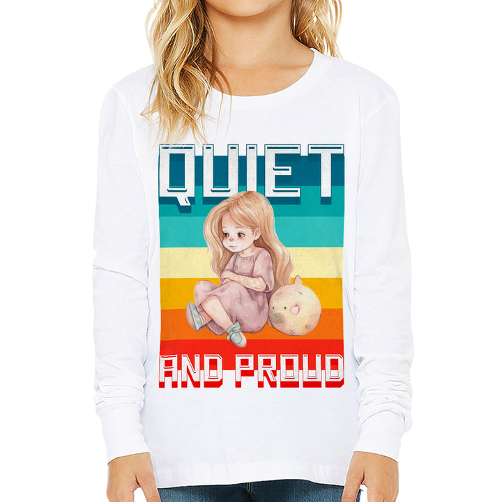 Quiet and Proud Kids' Long Sleeve T-Shirt - Cute Girl T-Shirt - Printed Long Sleeve Tee