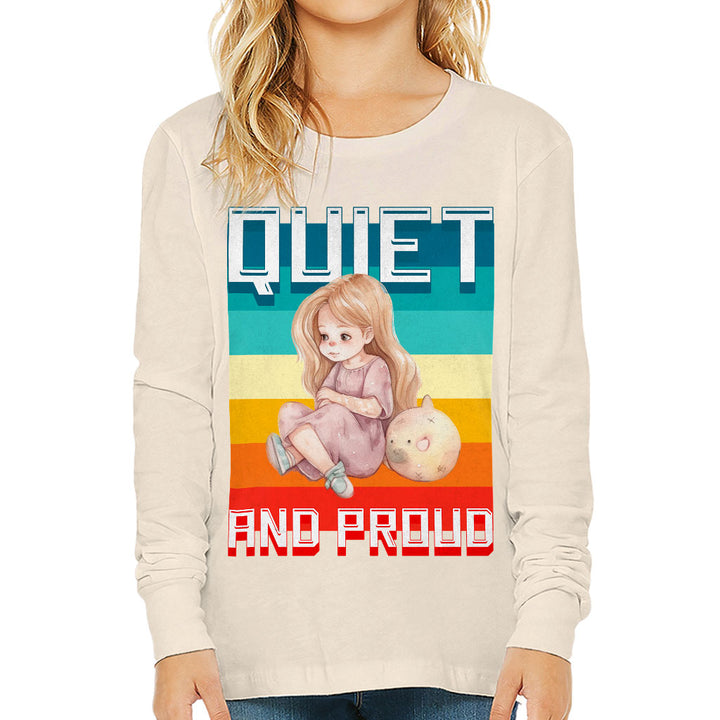 Quiet and Proud Kids' Long Sleeve T-Shirt - Cute Girl T-Shirt - Printed Long Sleeve Tee