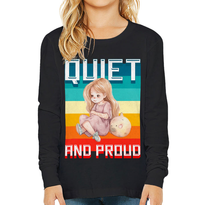Quiet and Proud Kids' Long Sleeve T-Shirt - Cute Girl T-Shirt - Printed Long Sleeve Tee
