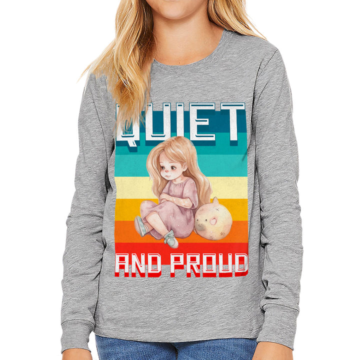 Quiet and Proud Kids' Long Sleeve T-Shirt - Cute Girl T-Shirt - Printed Long Sleeve Tee