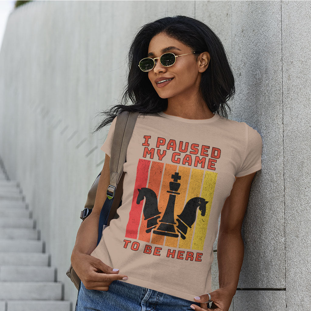 I Paused My Game to Be Here Slim Fit T-Shirt - Chess Graphic Women's T-Shirt - Printed Slim Fit Tee