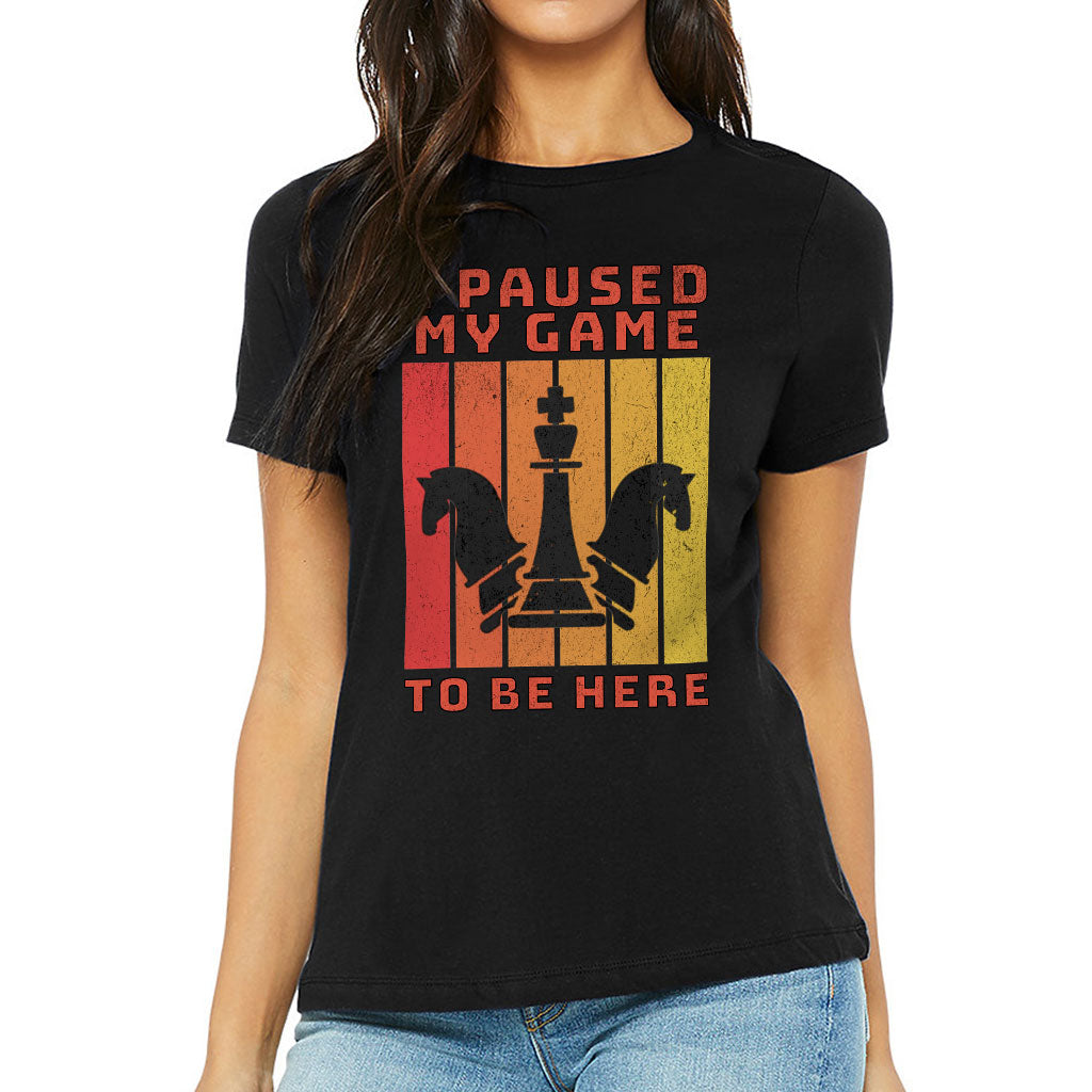I Paused My Game to Be Here Women's T-Shirt - Chess Graphic T-Shirt - Printed Relaxed Tee