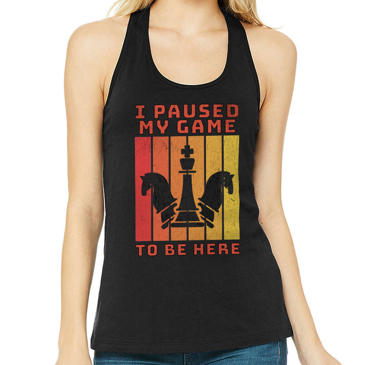 I Paused My Game to Be Here Women's Racerback Tank - Chess Graphic Tank Top - Printed Workout Tank