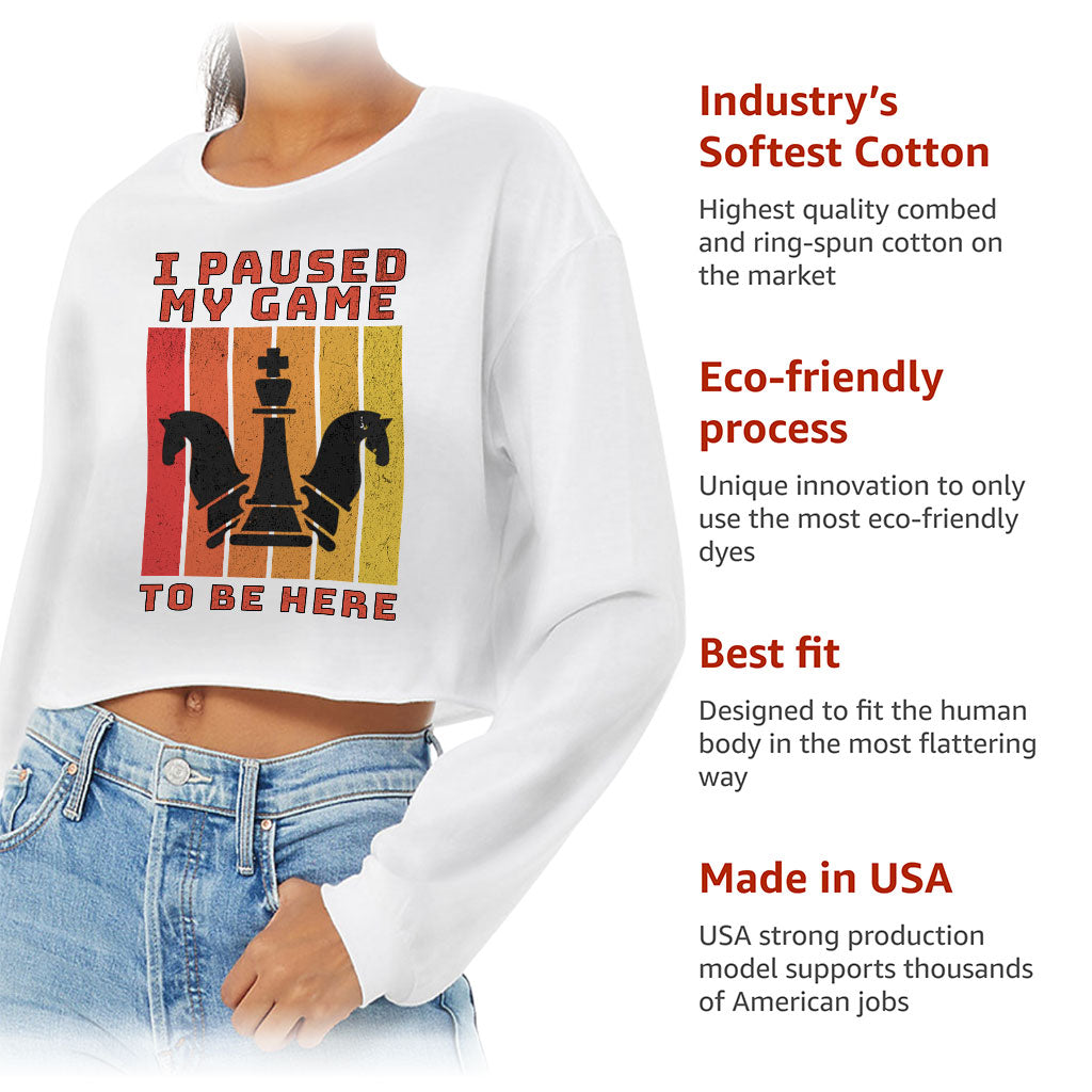 I Paused My Game to Be Here Cropped Long Sleeve T-Shirt - Chess Graphic Women's T-Shirt - Printed Long Sleeve Tee