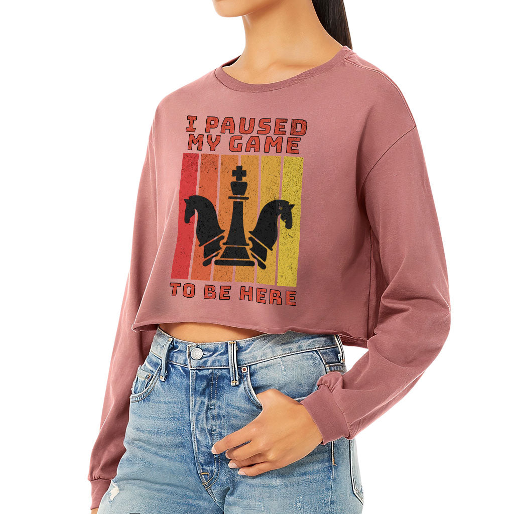 I Paused My Game to Be Here Cropped Long Sleeve T-Shirt - Chess Graphic Women's T-Shirt - Printed Long Sleeve Tee