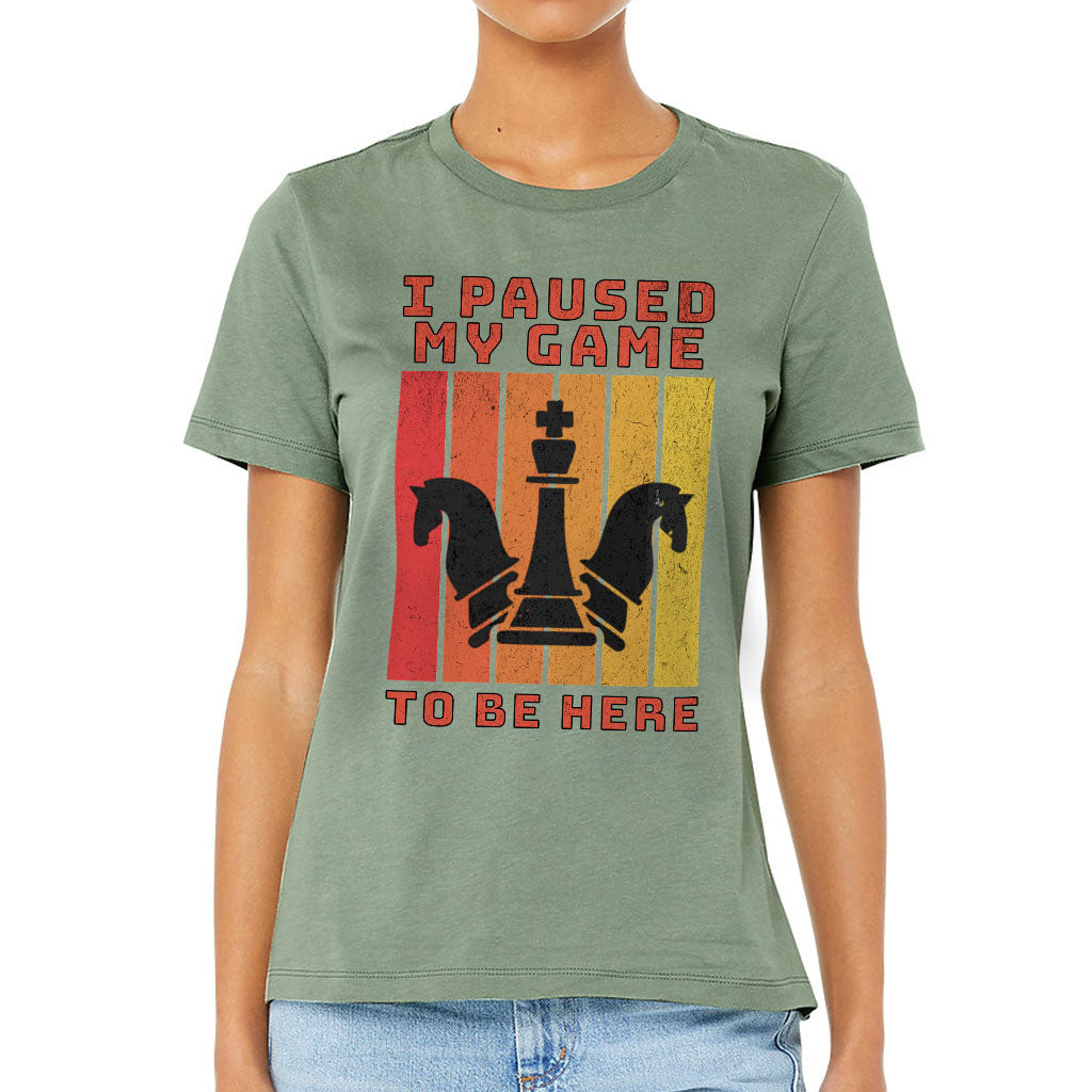 I Paused My Game to Be Here Women's T-Shirt - Chess Graphic T-Shirt - Printed Relaxed Tee