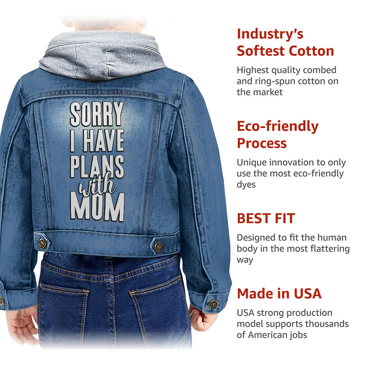 Sorry I Have Plans With Mom Toddler Hooded Denim Jacket - Cute Jean Jacket - Themed Denim Jacket for Kids