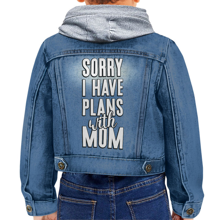 Sorry I Have Plans With Mom Toddler Hooded Denim Jacket - Cute Jean Jacket - Themed Denim Jacket for Kids