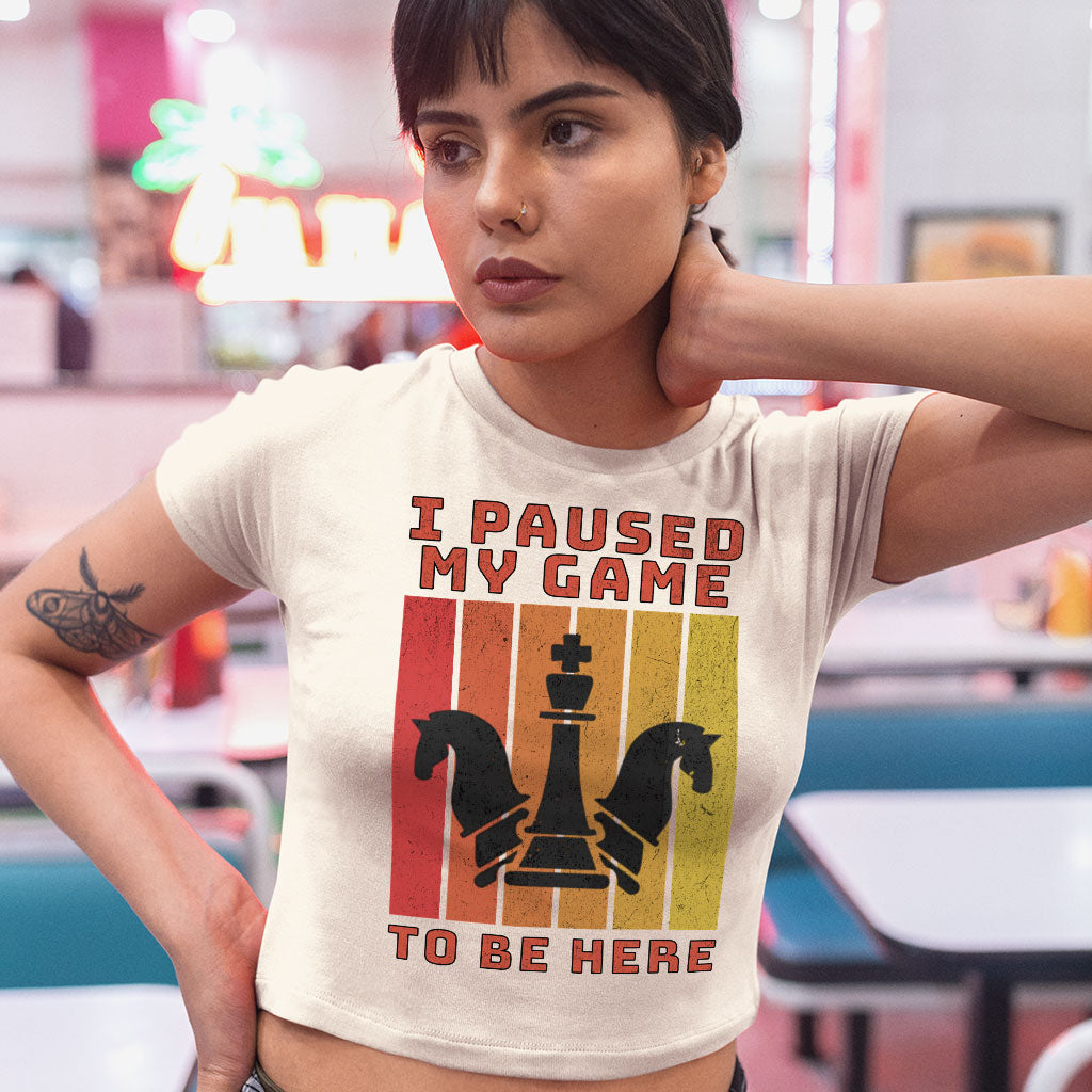 I Paused My Game to Be Here Women's Crop Tee Shirt - Chess Graphic Cropped T-Shirt - Printed Crop Top