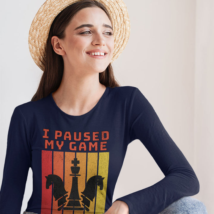 I Paused My Game to Be Here Women's Long Sleeve T-Shirt - Chess Graphic Long Sleeve Tee - Printed T-Shirt