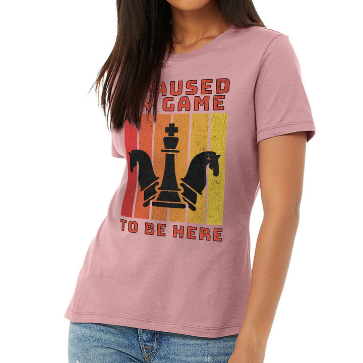 I Paused My Game to Be Here Women's T-Shirt - Chess Graphic T-Shirt - Printed Relaxed Tee