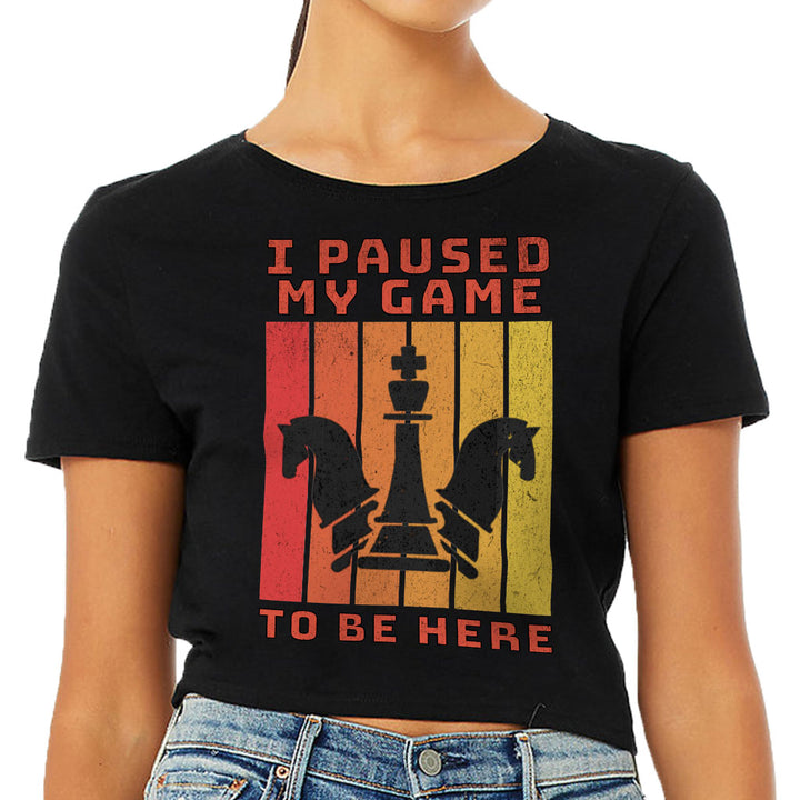I Paused My Game to Be Here Women's Cropped T-Shirt - Chess Graphic Crop Top - Printed Cropped Tee