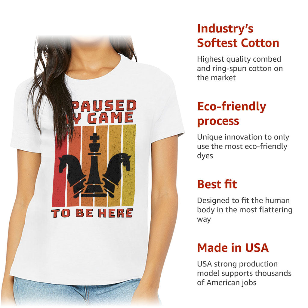 I Paused My Game to Be Here Women's T-Shirt - Chess Graphic T-Shirt - Printed Relaxed Tee