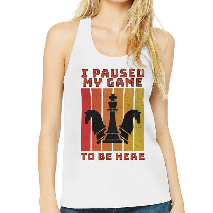 I Paused My Game to Be Here Women's Racerback Tank - Chess Graphic Tank Top - Printed Workout Tank