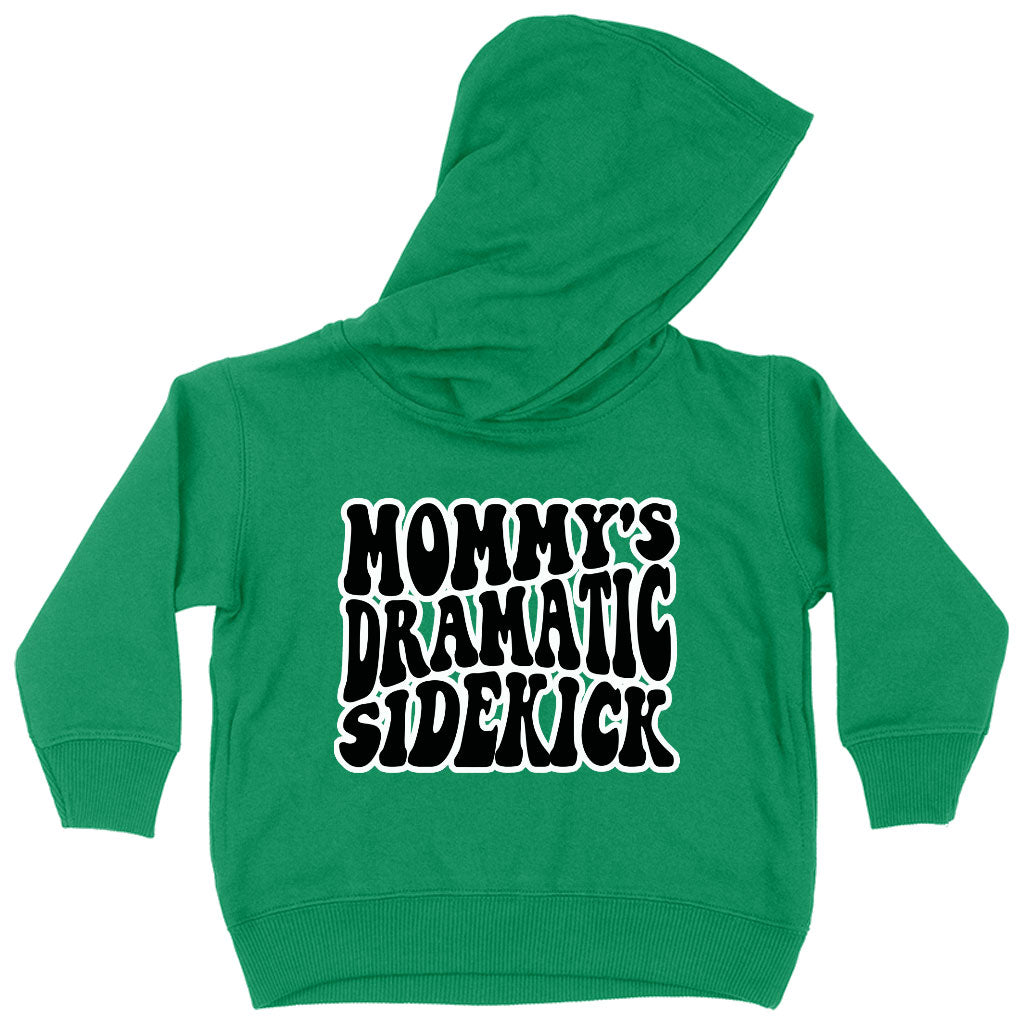 Mommy's Dramatic Sidekick Toddler Hoodie - Funny Design Toddler Hooded Sweatshirt - Cool Design Kids' Hoodie