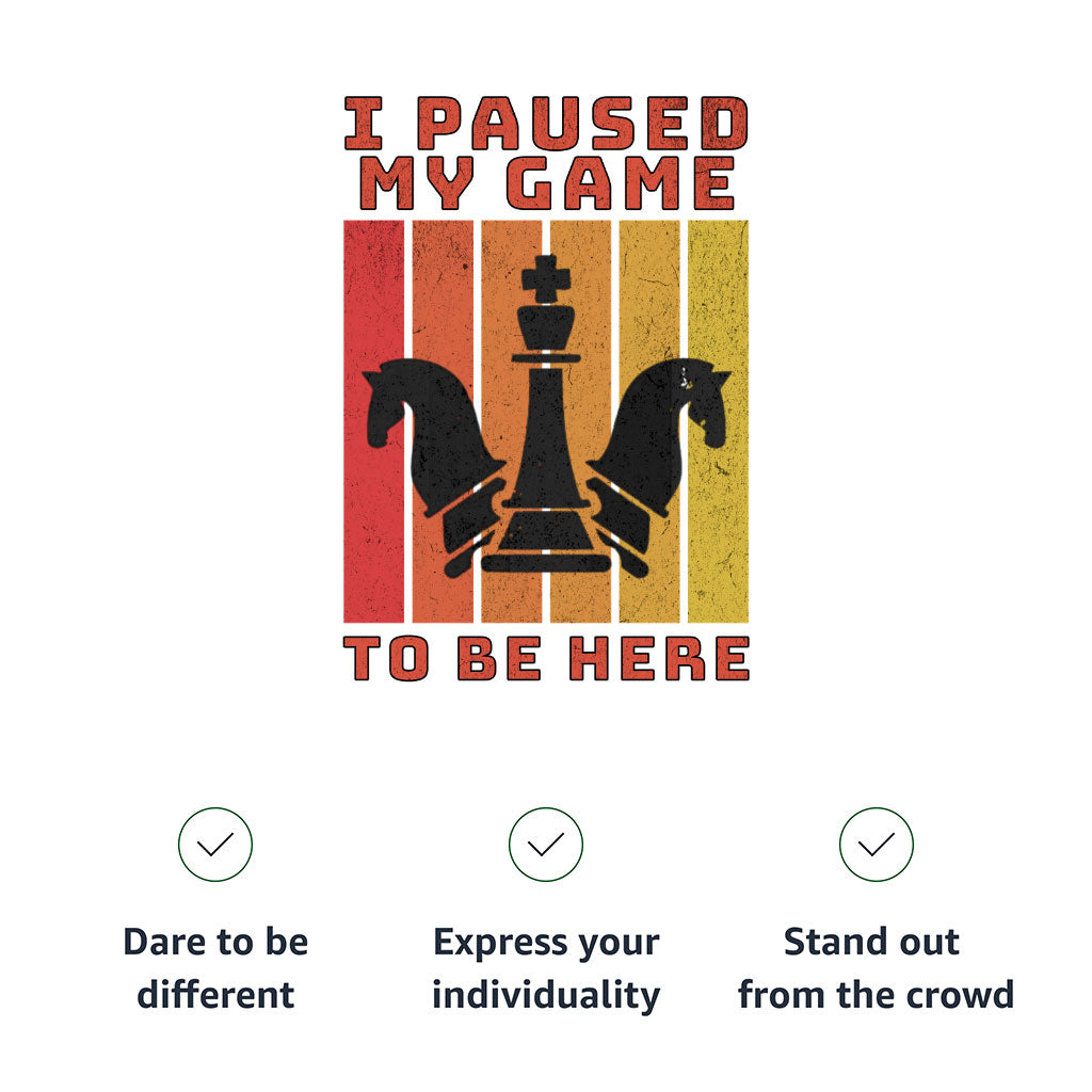 I Paused My Game to Be Here Women's T-Shirt - Chess Graphic T-Shirt - Printed Relaxed Tee