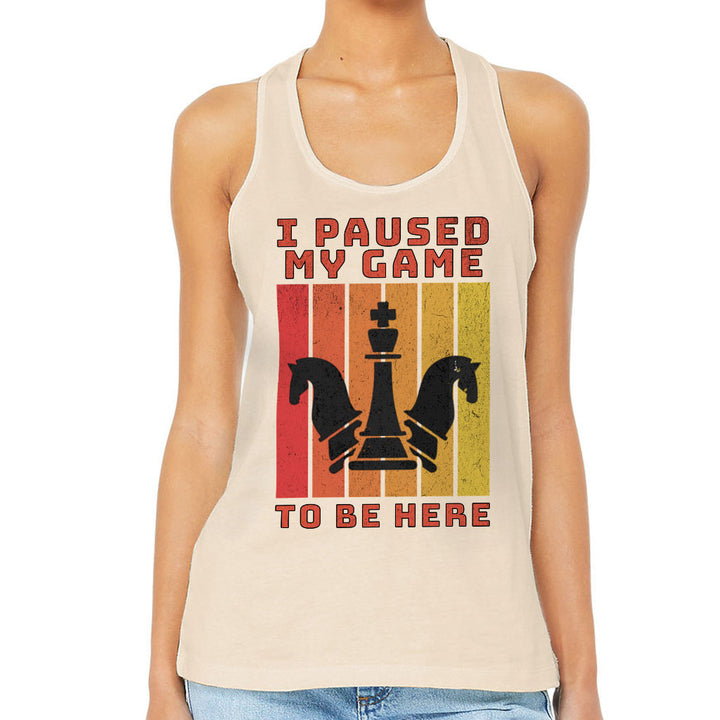 I Paused My Game to Be Here Women's Racerback Tank - Chess Graphic Tank Top - Printed Workout Tank