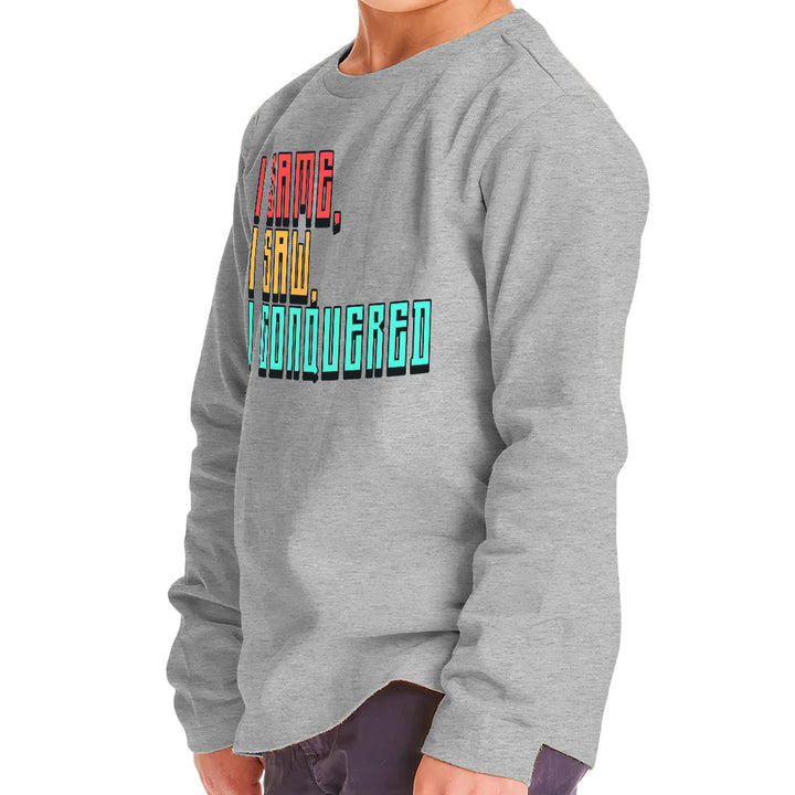 I Came I Saw I Conquered Toddler Long Sleeve T-Shirt - Cool Kids' T-Shirt - Best Selling Long Sleeve Tee