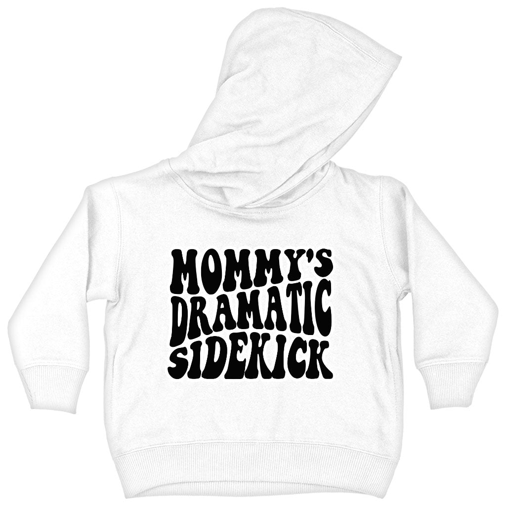 Mommy's Dramatic Sidekick Toddler Hoodie - Funny Design Toddler Hooded Sweatshirt - Cool Design Kids' Hoodie